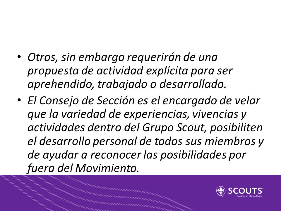 Otros, sin embargo requerirán de una propuesta de actividad explícita para ser aprehendido, trabajado o desarrollado.