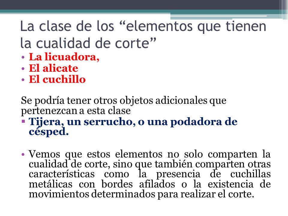 La clase de los elementos que tienen la cualidad de corte