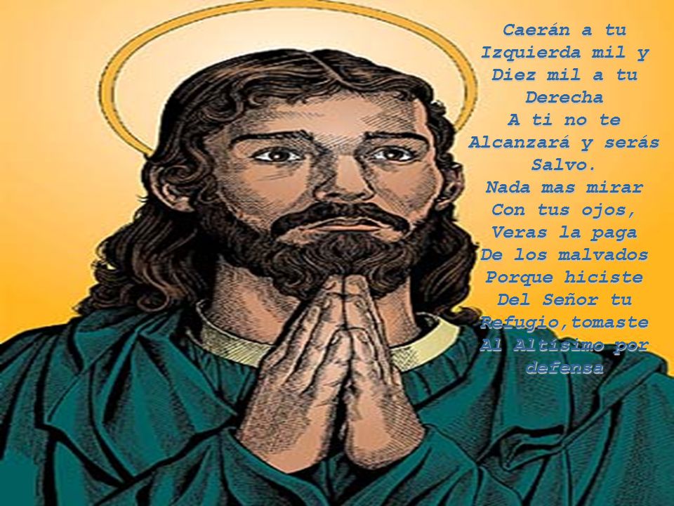 Caerán a tu Izquierda mil y. Diez mil a tu. Derecha. A ti no te. Alcanzará y serás. Salvo. Nada mas mirar.