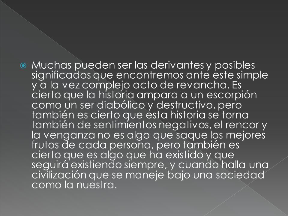 Muchas pueden ser las derivantes y posibles significados que encontremos ante este simple y a la vez complejo acto de revancha.