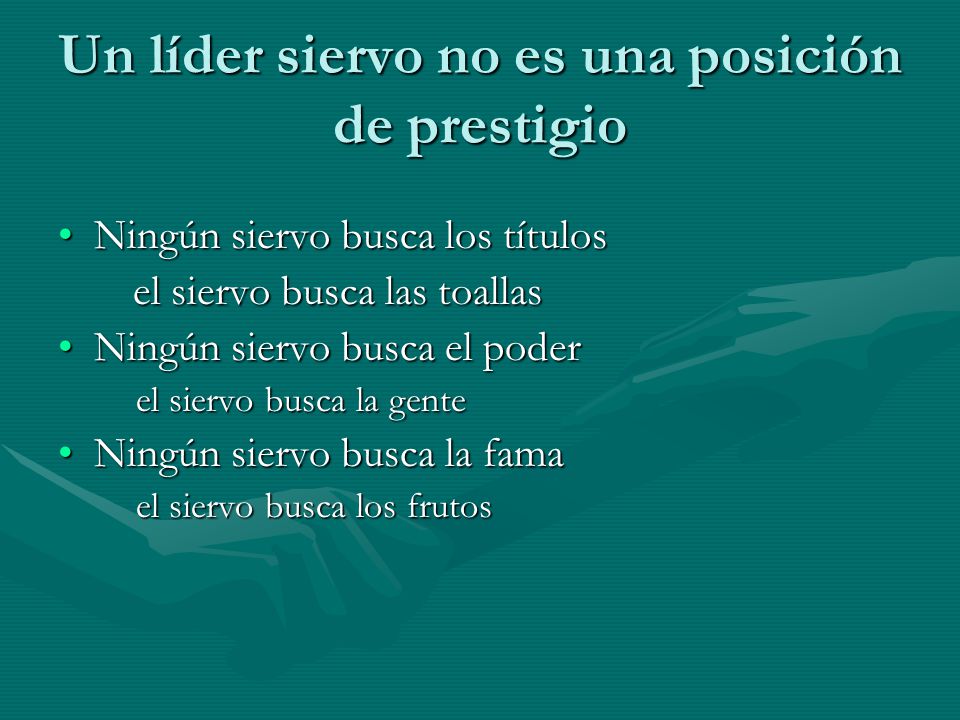 Un líder siervo no es una posición de prestigio
