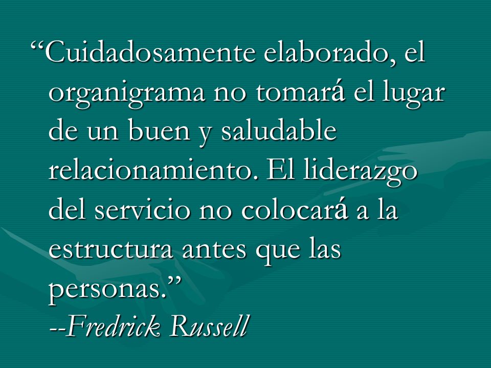 Cuidadosamente elaborado, el organigrama no tomará el lugar de un buen y saludable relacionamiento.