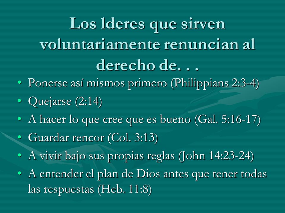 Los lderes que sirven voluntariamente renuncian al derecho de. . .