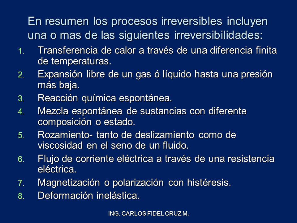 En resumen los procesos irreversibles incluyen una o mas de las siguientes irreversibilidades: