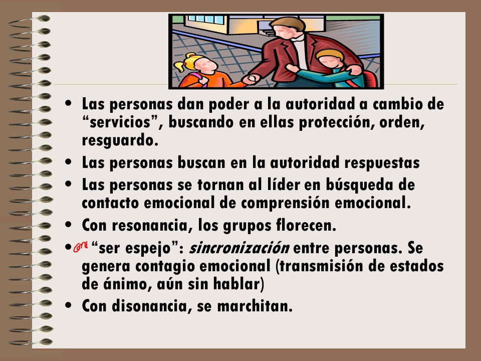 Las personas dan poder a la autoridad a cambio de servicios , buscando en ellas protección, orden, resguardo.