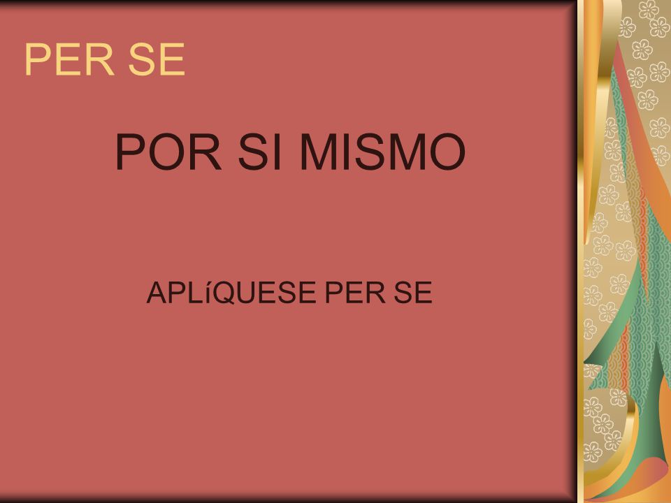 PER SE POR SI MISMO APLíQUESE PER SE