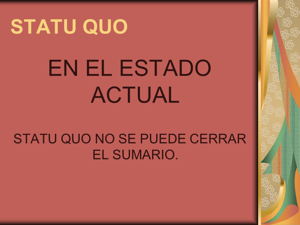 STATU QUO NO SE PUEDE CERRAR EL SUMARIO.