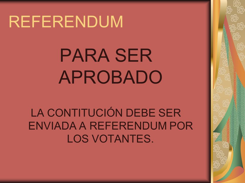 LA CONTITUCIÓN DEBE SER ENVIADA A REFERENDUM POR LOS VOTANTES.