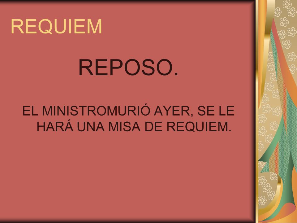 EL MINISTROMURIÓ AYER, SE LE HARÁ UNA MISA DE REQUIEM.