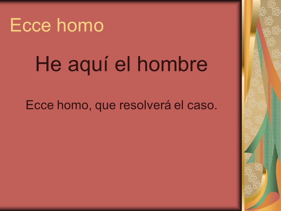 Ecce homo, que resolverá el caso.