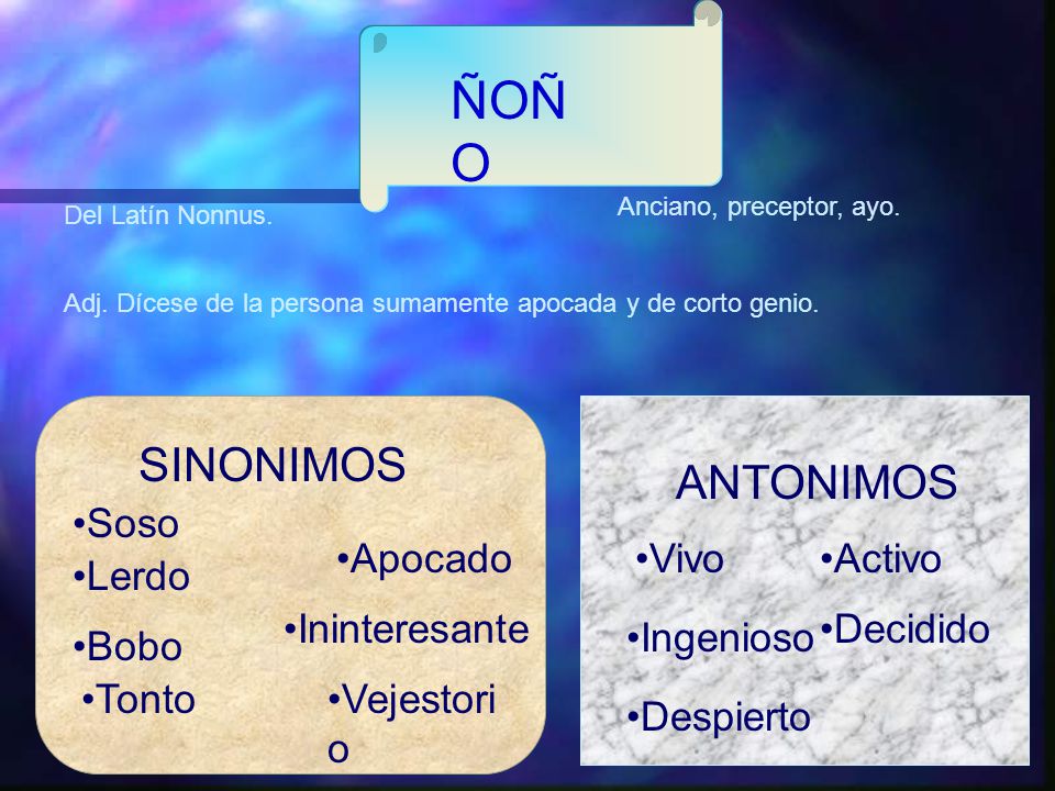 ÑOÑO SINONIMOS ANTONIMOS Soso Apocado Vivo Activo Lerdo Ininteresante