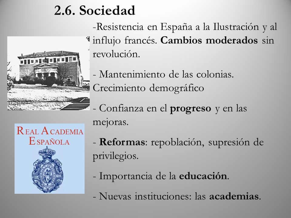 2.6. Sociedad Resistencia en España a la Ilustración y al influjo francés. Cambios moderados sin revolución.