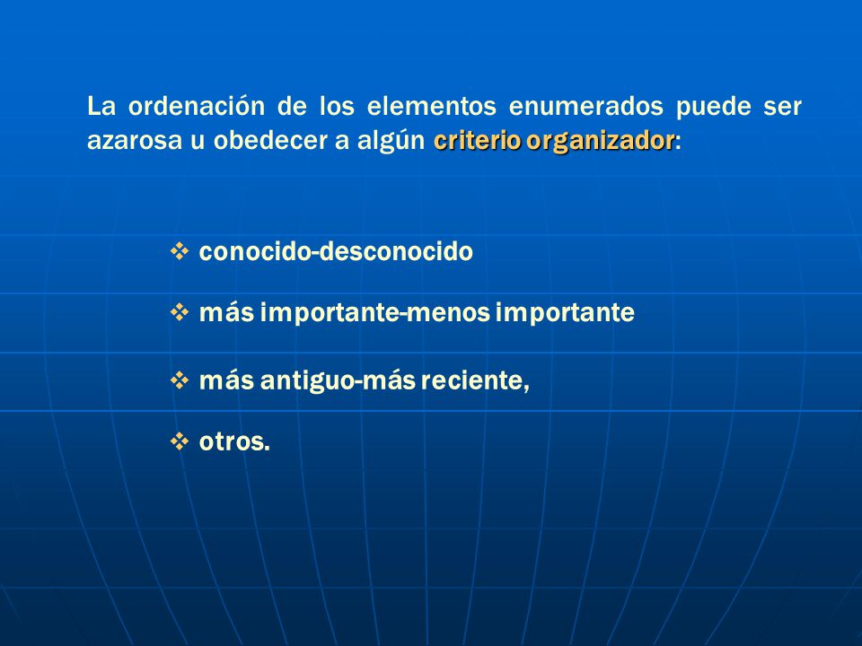 La ordenación de los elementos enumerados puede ser azarosa u obedecer a algún criterio organizador: