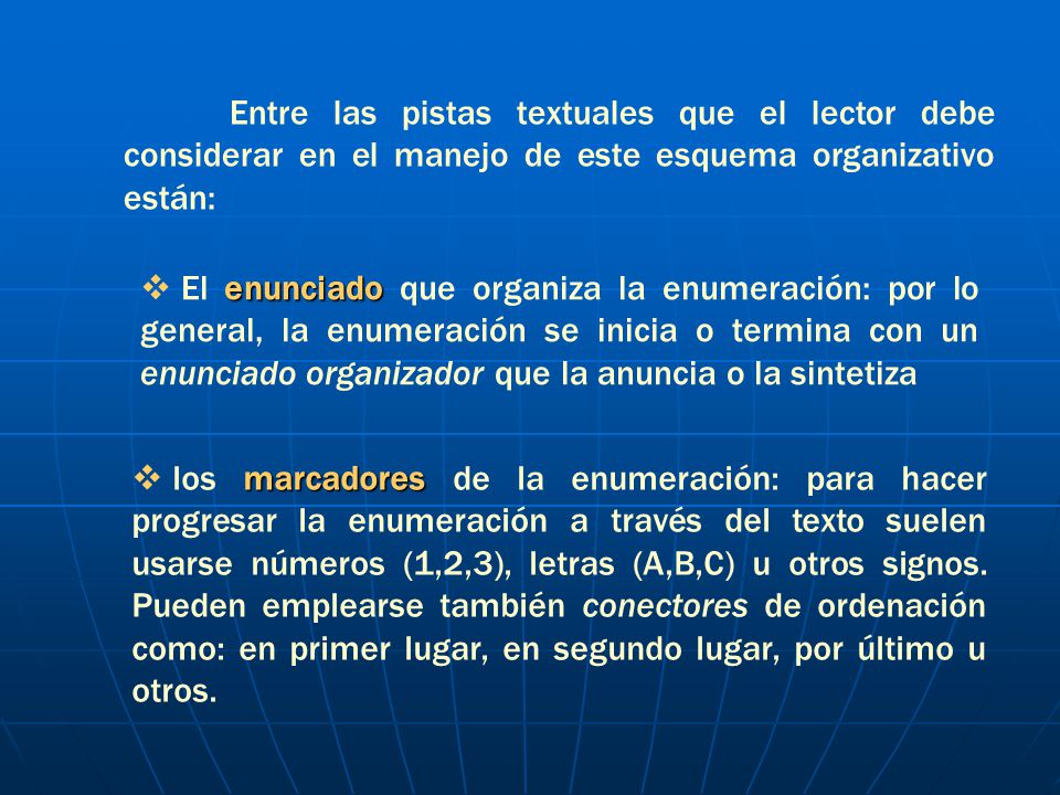 Entre las pistas textuales que el lector debe considerar en el manejo de este esquema organizativo están: