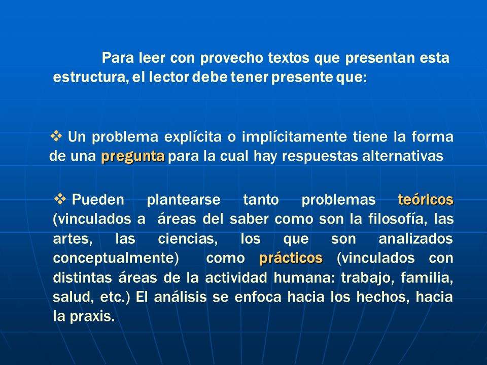 Para leer con provecho textos que presentan esta estructura, el lector debe tener presente que: