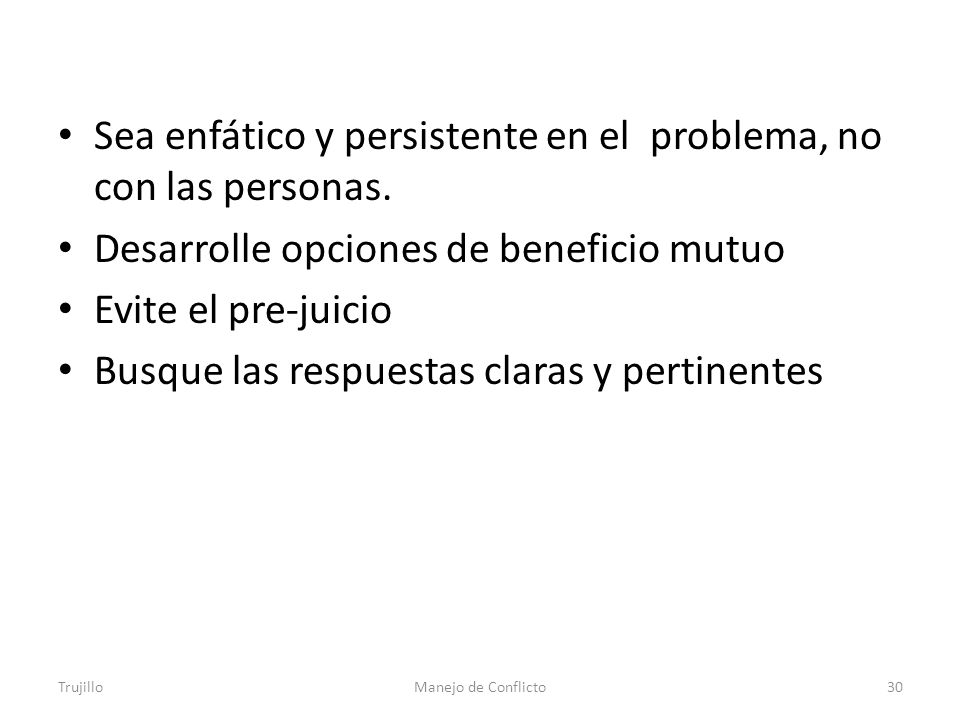 Sea enfático y persistente en el problema, no con las personas.