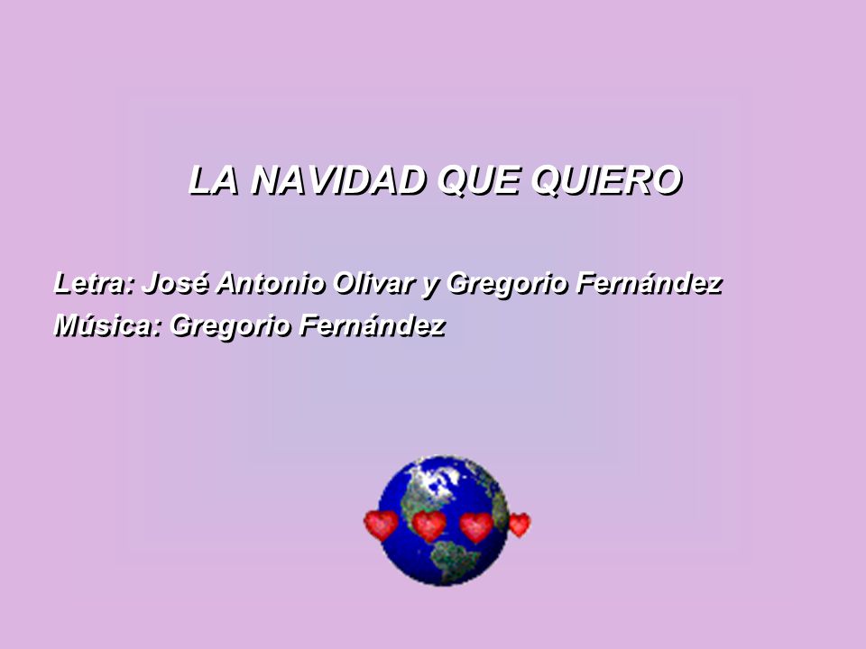 LA NAVIDAD QUE QUIERO Letra: José Antonio Olivar y Gregorio Fernández