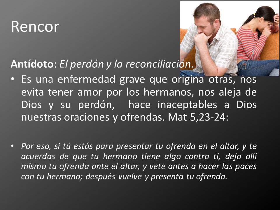 Rencor Antídoto: El perdón y la reconciliación.
