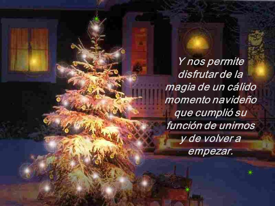 Y nos permite disfrutar de la magia de un cálido momento navideño que cumplió su función de unirnos y de volver a empezar.