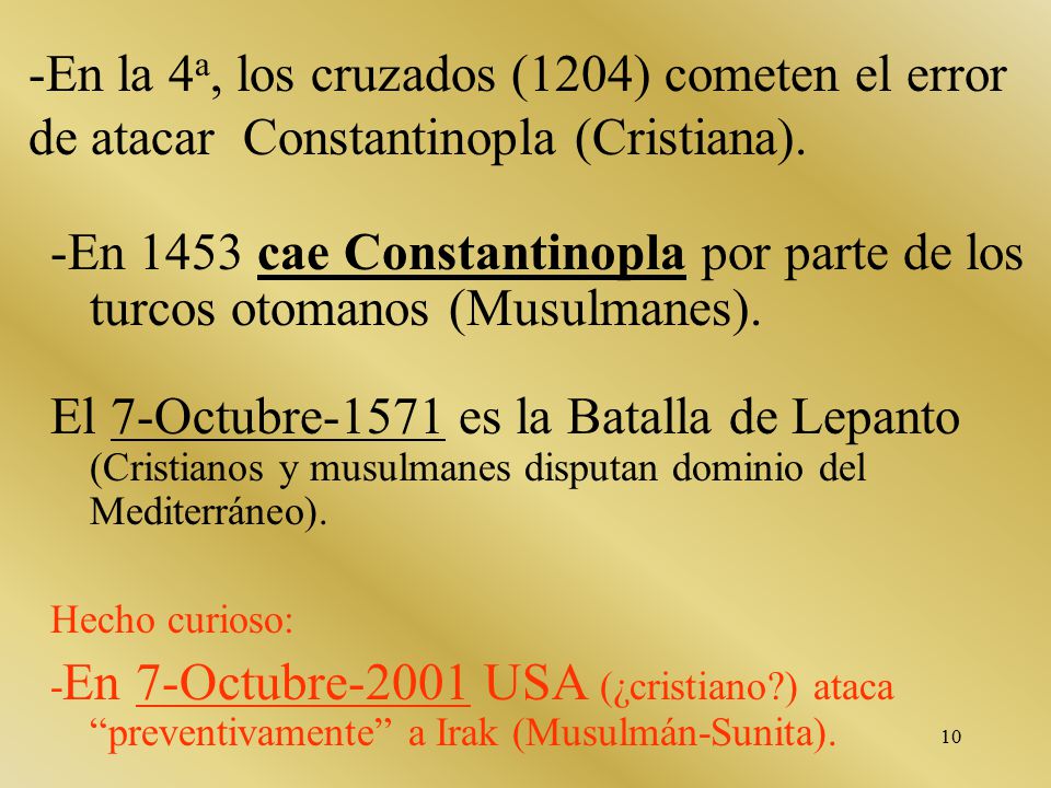 -En la 4a, los cruzados (1204) cometen el error de atacar Constantinopla (Cristiana).