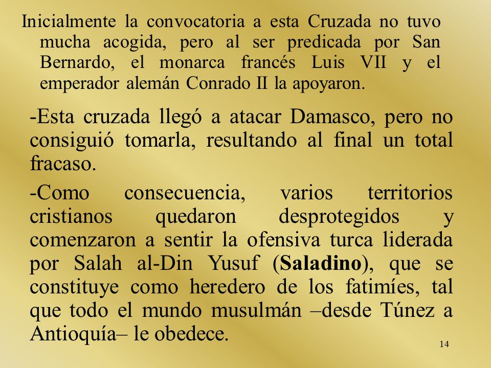 Inicialmente la convocatoria a esta Cruzada no tuvo mucha acogida, pero al ser predicada por San Bernardo, el monarca francés Luis VII y el emperador alemán Conrado II la apoyaron.