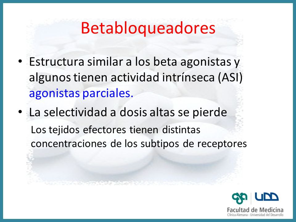 Betabloqueadores Estructura similar a los beta agonistas y algunos tienen actividad intrínseca (ASI) agonistas parciales.