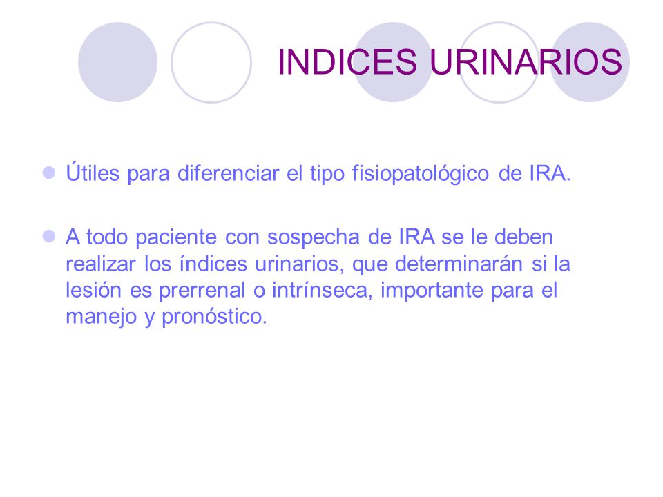 INDICES URINARIOS Útiles para diferenciar el tipo fisiopatológico de IRA.