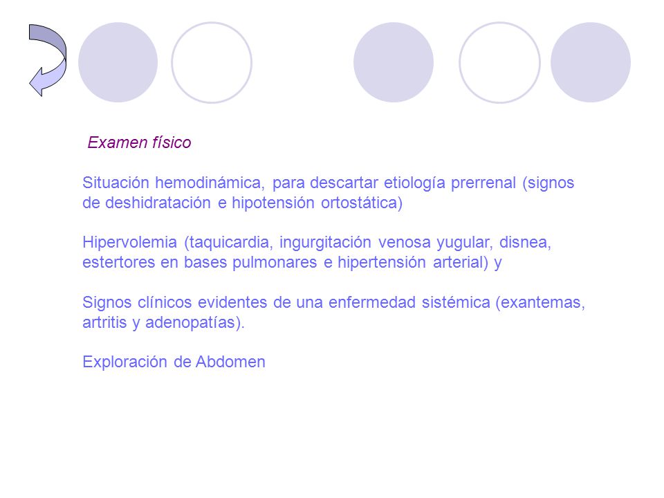 Examen físico Situación hemodinámica, para descartar etiología prerrenal (signos de deshidratación e hipotensión ortostática)