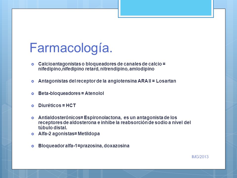 Farmacología. Calcioantagonistas o bloqueadores de canales de calcio = nifedipino,nifedipino retard, nitrendipino, amlodipino.