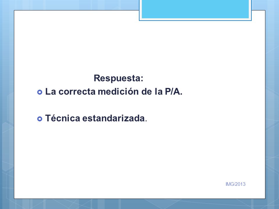 La correcta medición de la P/A. Técnica estandarizada.