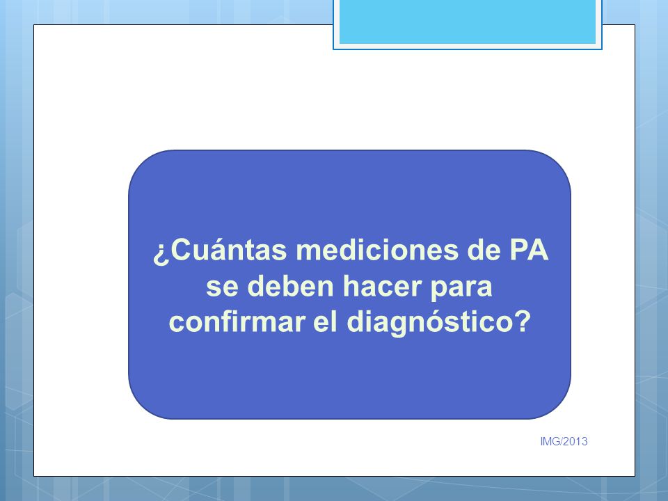 ¿Cuántas mediciones de PA se deben hacer para confirmar el diagnóstico