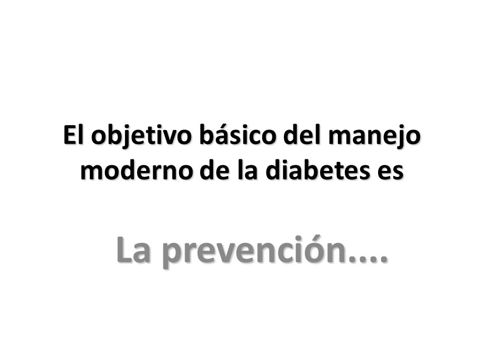 El objetivo básico del manejo moderno de la diabetes es