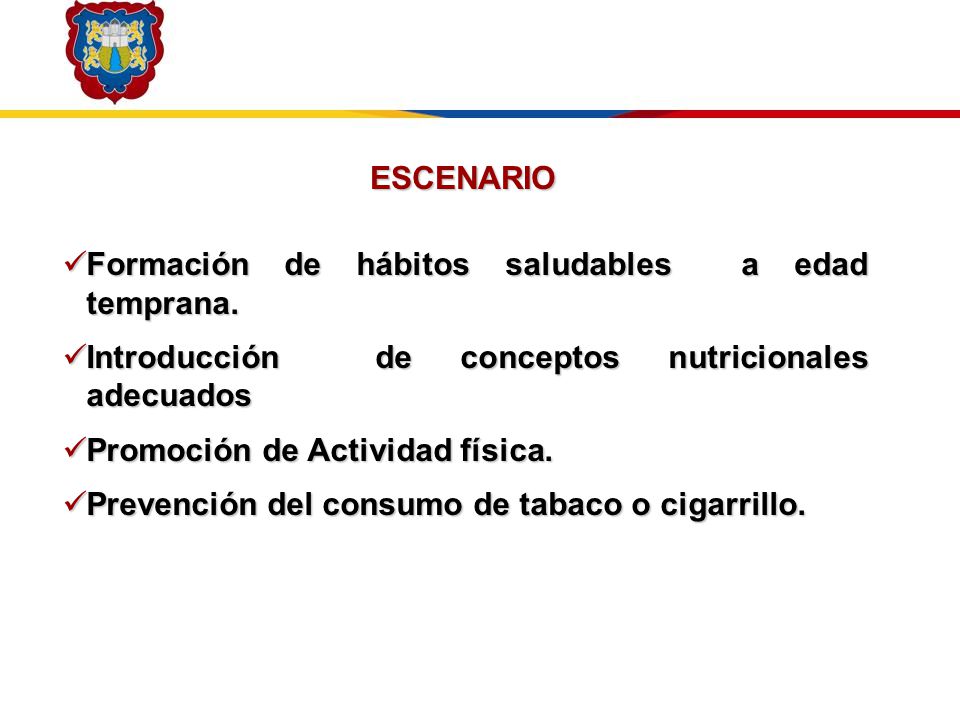 ESCENARIO Formación de hábitos saludables a edad temprana. Introducción de conceptos nutricionales adecuados.