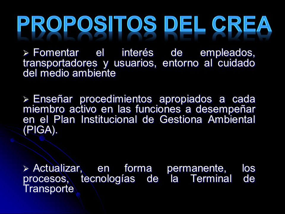 PROPOSITOS DEL CREA Fomentar el interés de empleados, transportadores y usuarios, entorno al cuidado del medio ambiente.