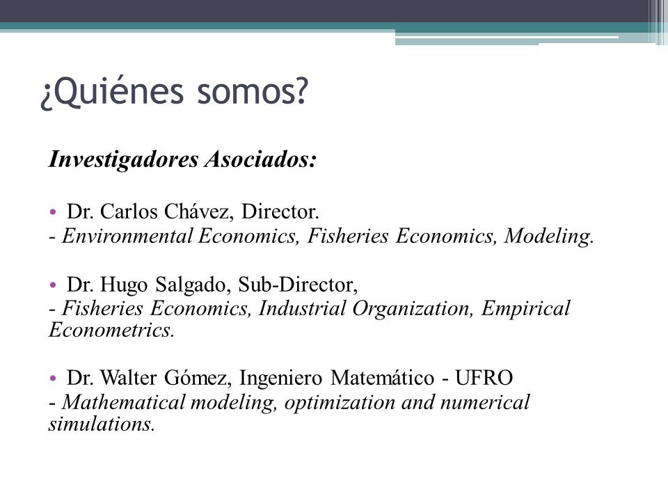 ¿Quiénes somos Investigadores Asociados: Dr. Carlos Chávez, Director.