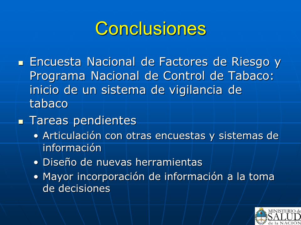 Conclusiones Encuesta Nacional de Factores de Riesgo y Programa Nacional de Control de Tabaco: inicio de un sistema de vigilancia de tabaco.