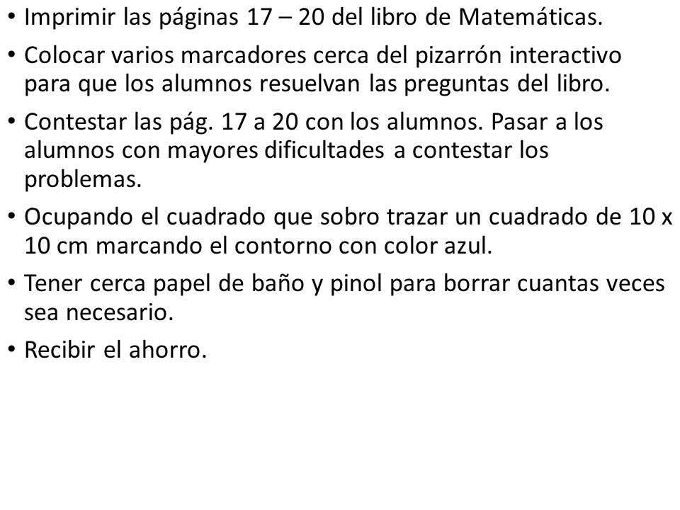 Imprimir las páginas 17 – 20 del libro de Matemáticas.