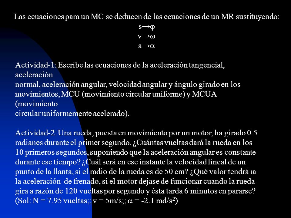 Las ecuaciones para un MC se deducen de las ecuaciones de un MR sustituyendo: