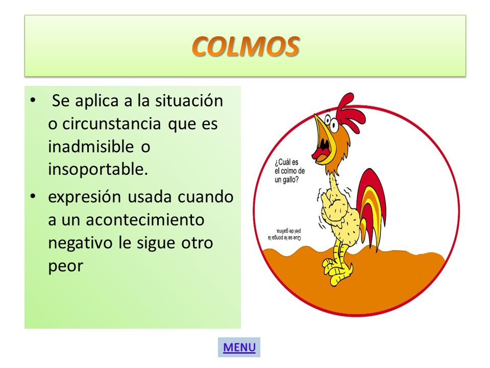 COLMOS Se aplica a la situación o circunstancia que es inadmisible o insoportable.
