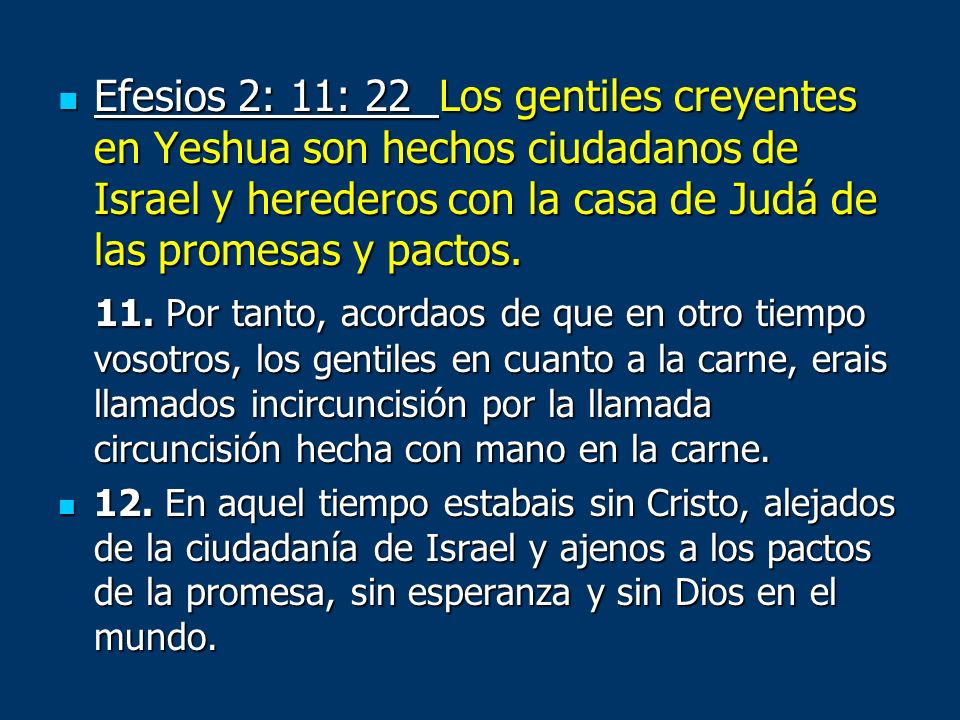 Efesios 2: 11: 22 Los gentiles creyentes en Yeshua son hechos ciudadanos de Israel y herederos con la casa de Judá de las promesas y pactos.