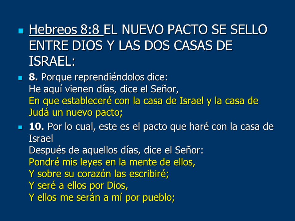 Hebreos 8:8 EL NUEVO PACTO SE SELLO ENTRE DIOS Y LAS DOS CASAS DE ISRAEL: