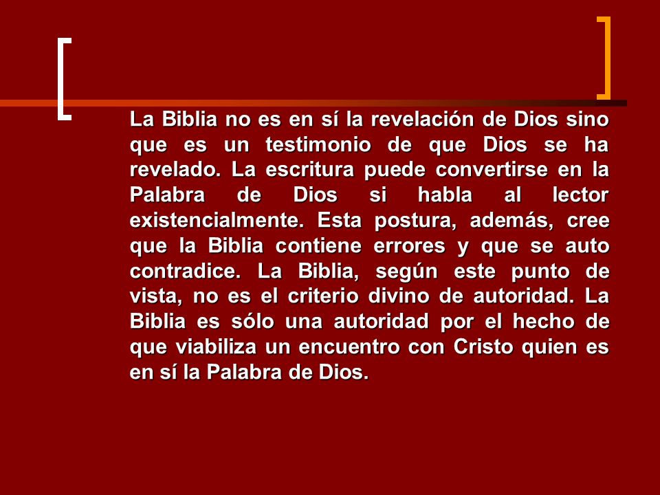 La Biblia no es en sí la revelación de Dios sino que es un testimonio de que Dios se ha revelado.