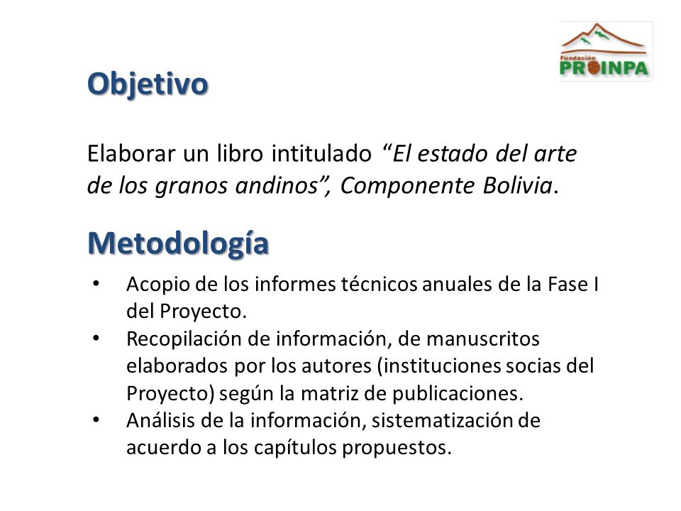 Objetivo Elaborar un libro intitulado El estado del arte de los granos andinos , Componente Bolivia.