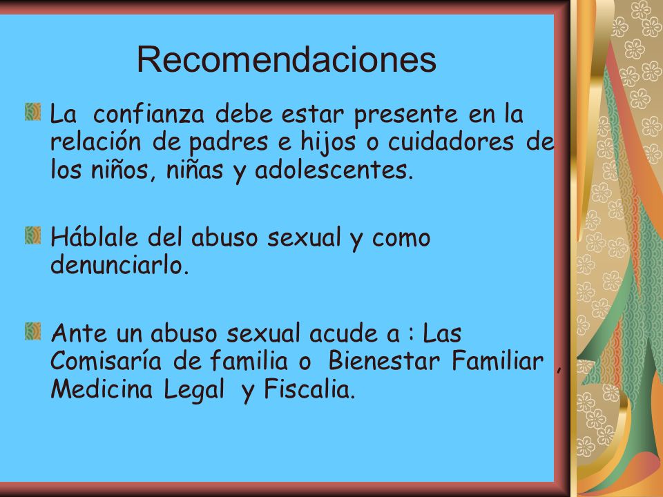 Recomendaciones La confianza debe estar presente en la relación de padres e hijos o cuidadores de los niños, niñas y adolescentes.