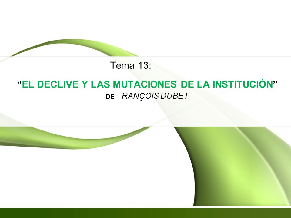 EL DECLIVE Y LAS MUTACIONES DE LA INSTITUCIÓN de RANçOIS DUBET