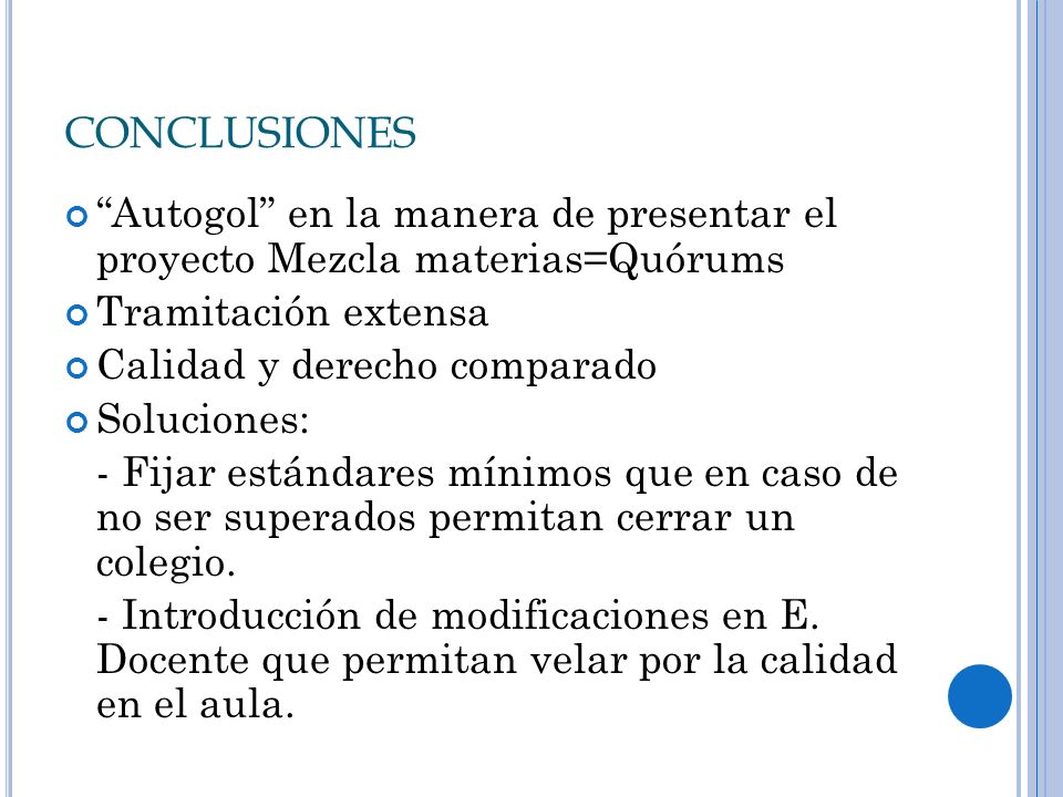 CONCLUSIONES Autogol en la manera de presentar el proyecto Mezcla materias=Quórums. Tramitación extensa.