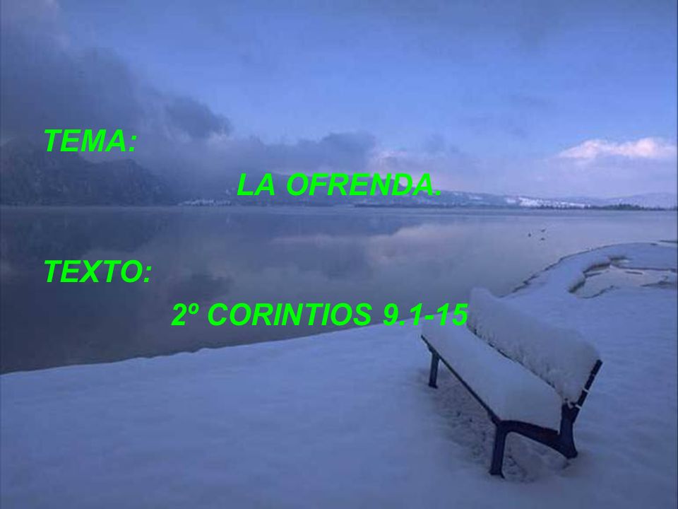 TEMA: LA OFRENDA. TEXTO: 2º CORINTIOS