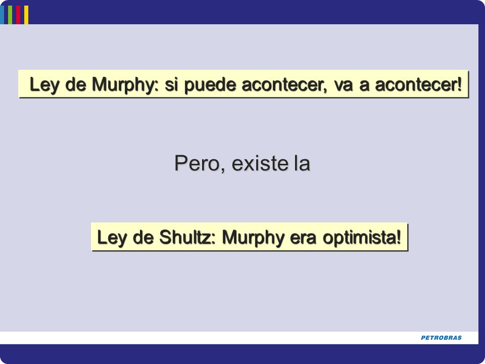 Pero, existe la Ley de Murphy: si puede acontecer, va a acontecer!