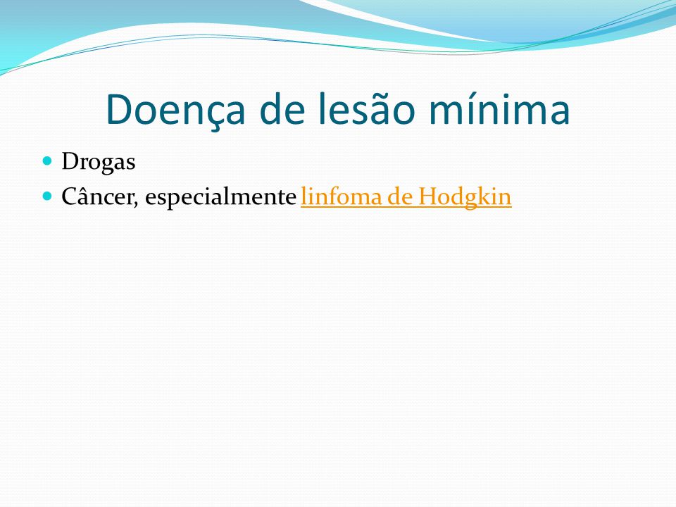 Doença de lesão mínima Drogas Câncer, especialmente linfoma de Hodgkin