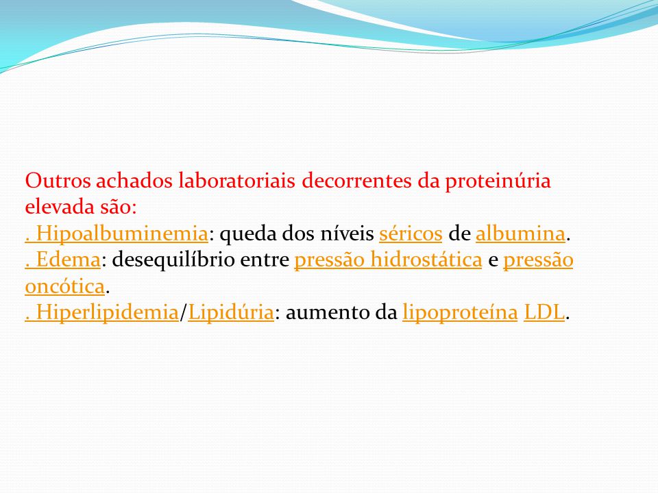Outros achados laboratoriais decorrentes da proteinúria elevada são: